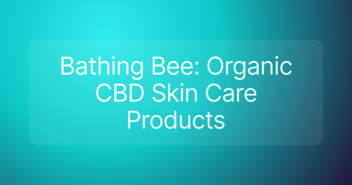 Bathing Bee: Organic CBD Skin Care Products