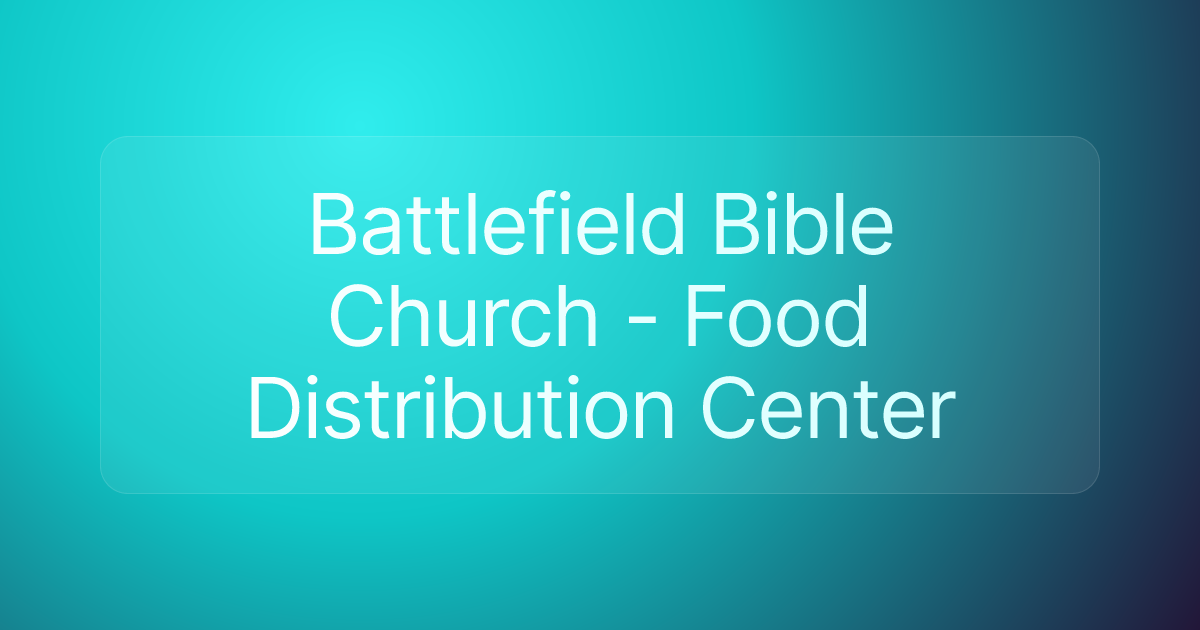 Battlefield Bible Church - Food Distribution Center