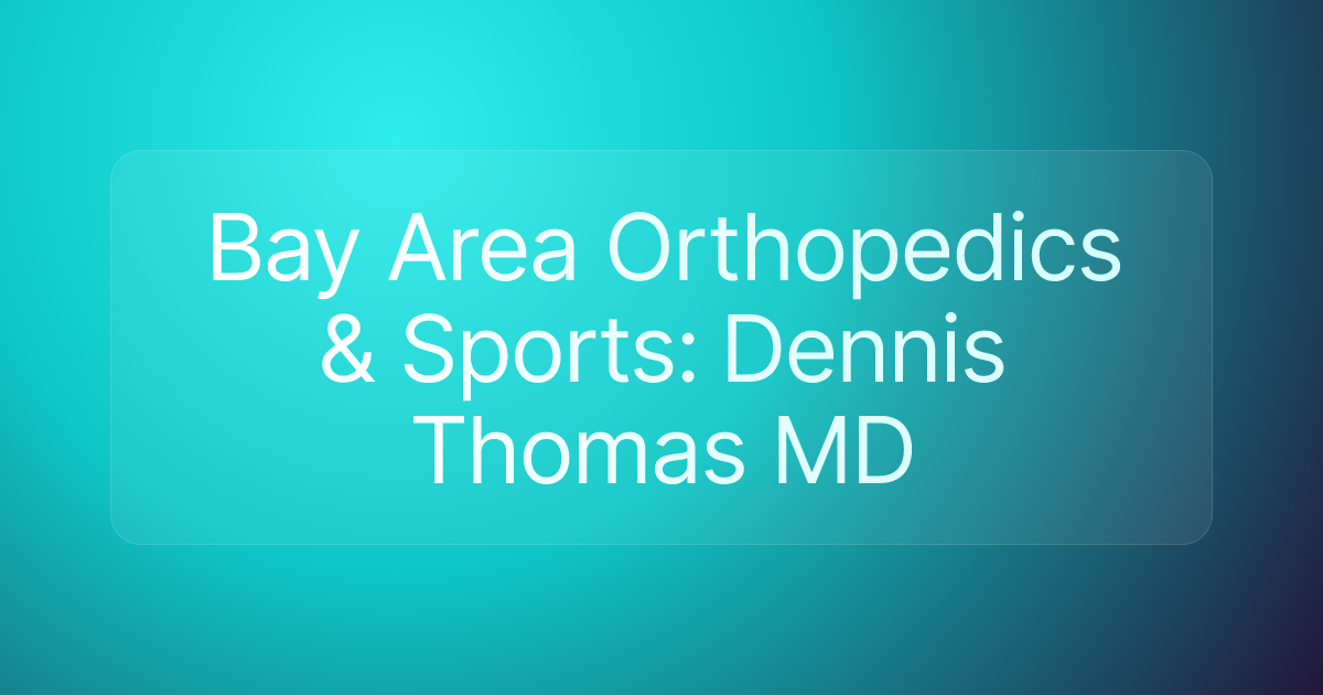 Bay Area Orthopedics & Sports: Dennis Thomas MD