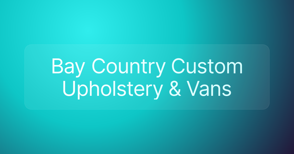 Bay Country Custom Upholstery & Vans