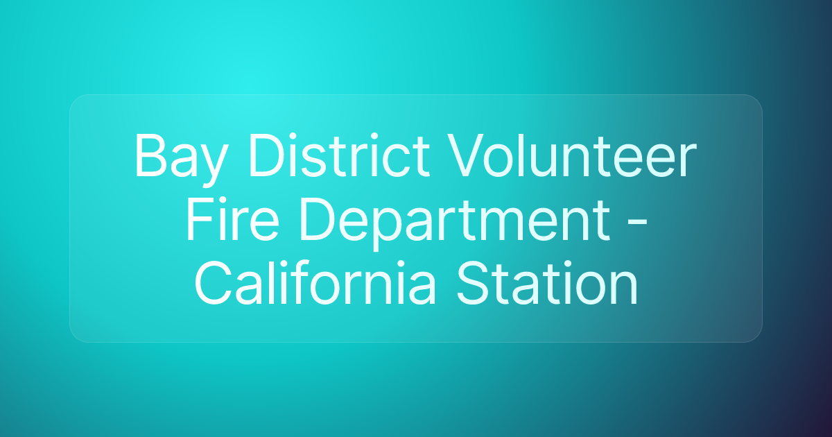 Bay District Volunteer Fire Department - California Station