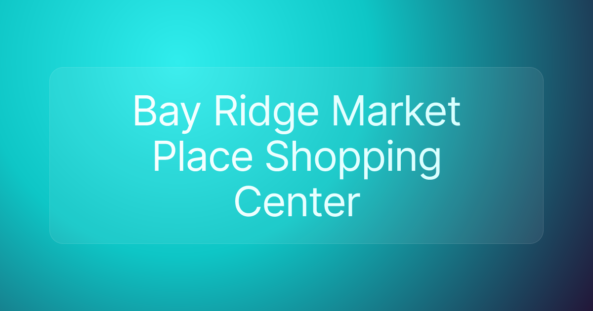 Bay Ridge Market Place Shopping Center