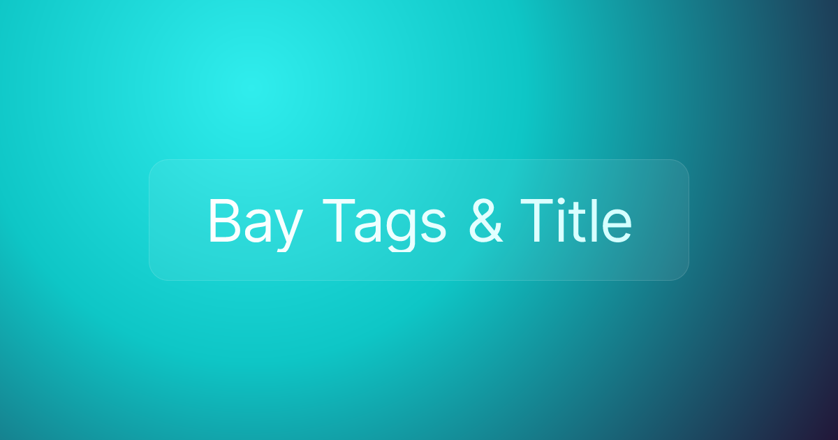 Bay Tags & Title