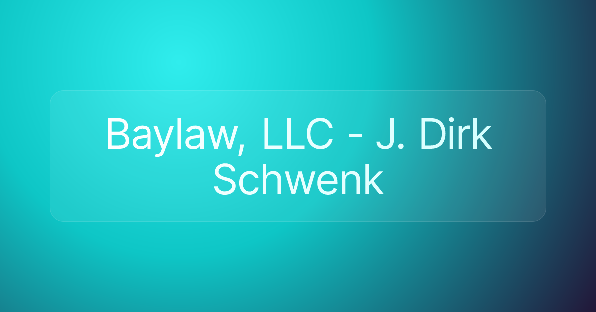 Baylaw, LLC - J. Dirk Schwenk