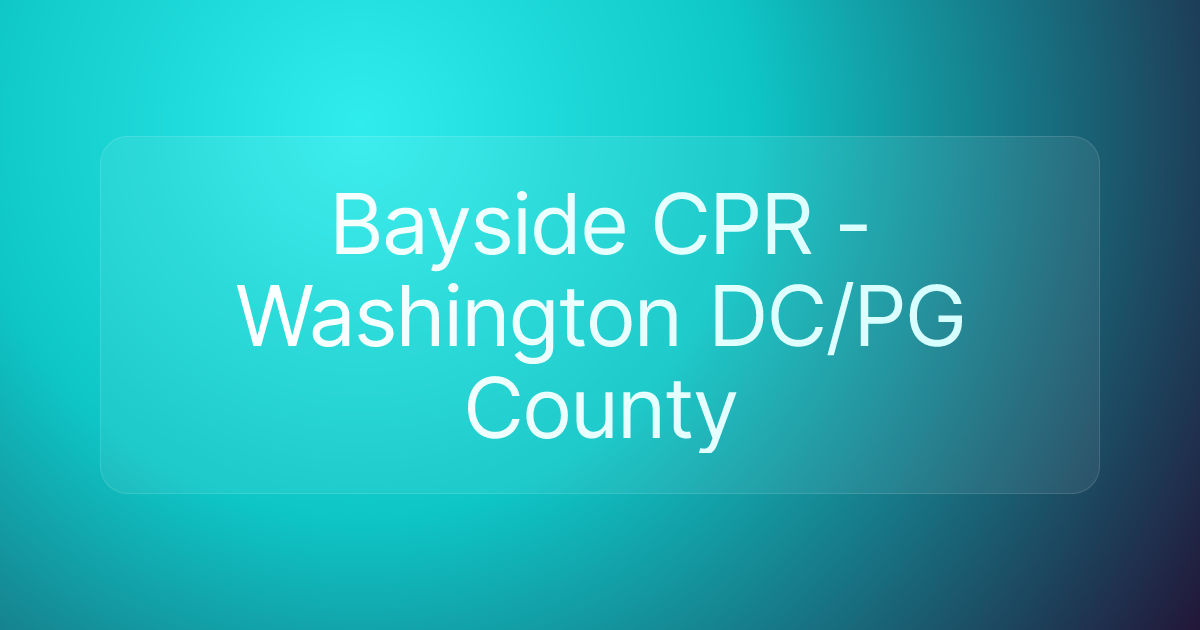 Bayside CPR - Washington DC/PG County