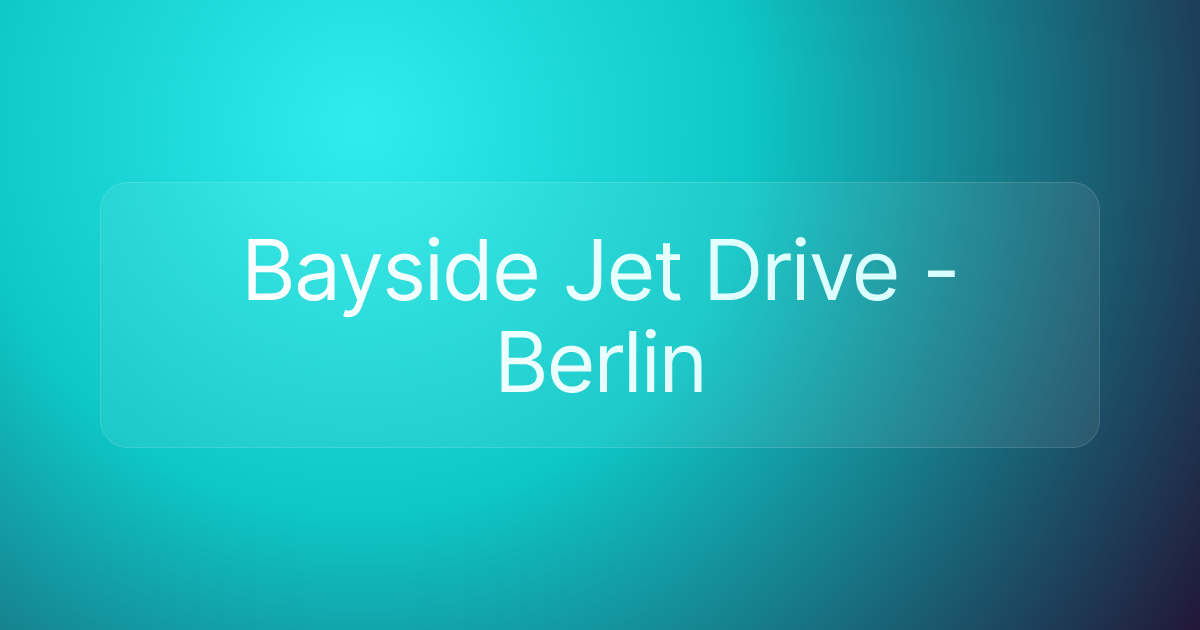 Bayside Jet Drive - Berlin