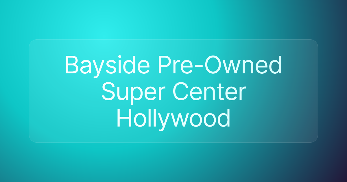 Bayside Pre-Owned Super Center Hollywood