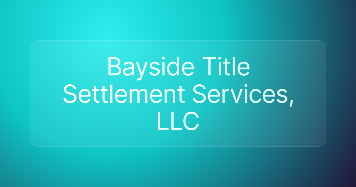 Bayside Title Settlement Services, LLC