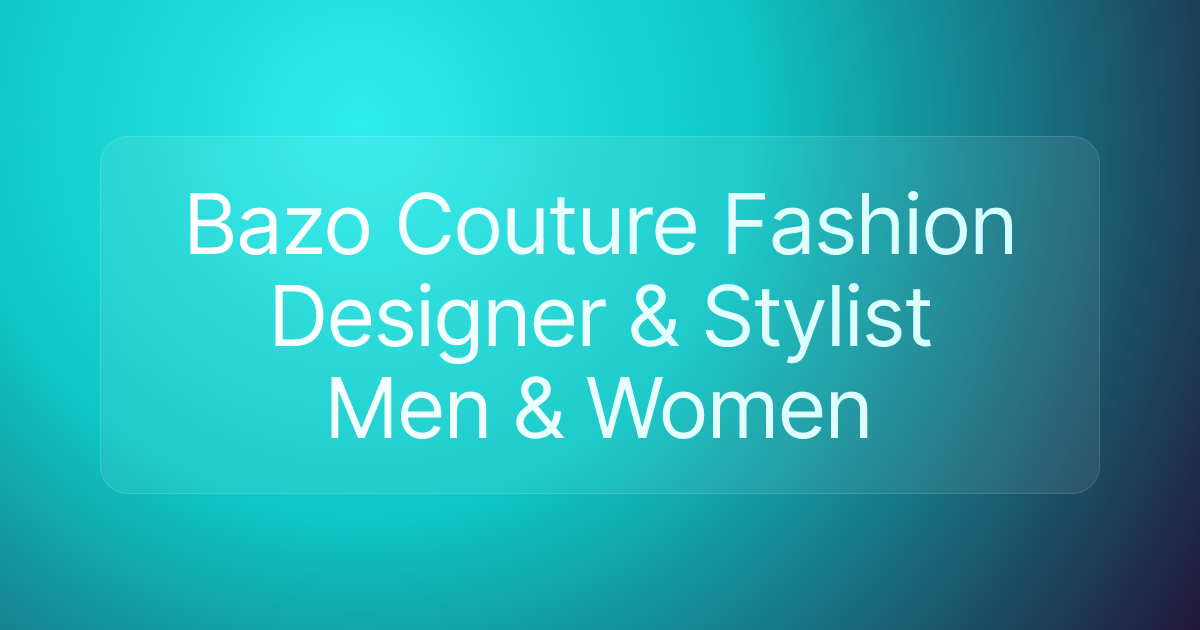 Bazo Couture Fashion Designer & Stylist Men & Women