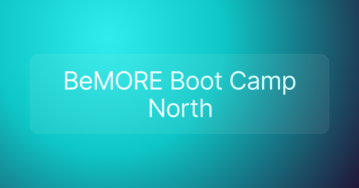 BeMORE Boot Camp North