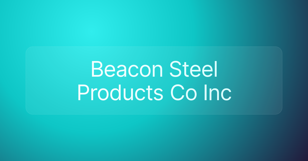 Beacon Steel Products Co Inc