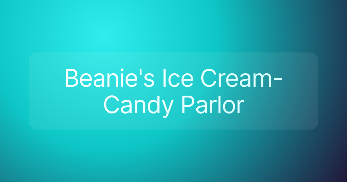 Beanie's Ice Cream-Candy Parlor