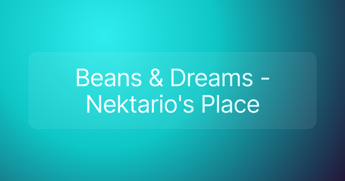 Beans & Dreams - Nektario's Place
