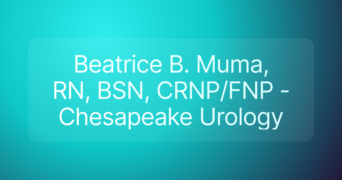 Beatrice B. Muma, RN, BSN, CRNP/FNP - Chesapeake Urology
