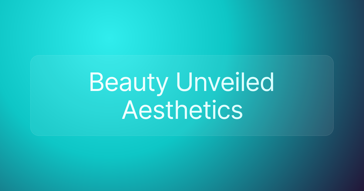 Beauty Unveiled Aesthetics
