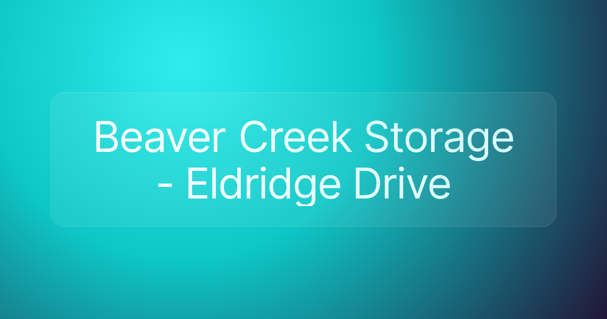 Beaver Creek Storage - Eldridge Drive