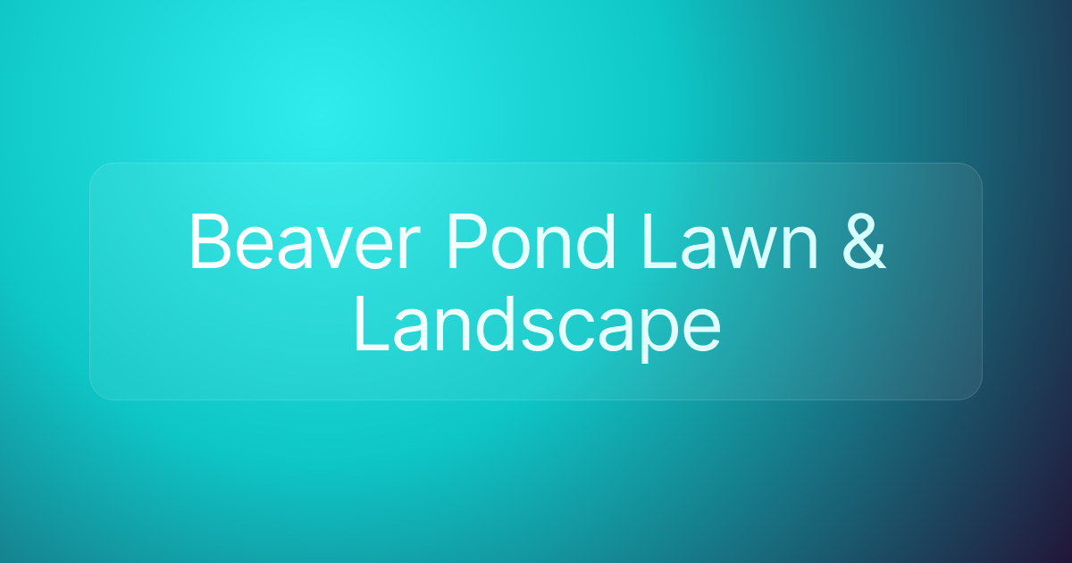Beaver Pond Lawn & Landscape