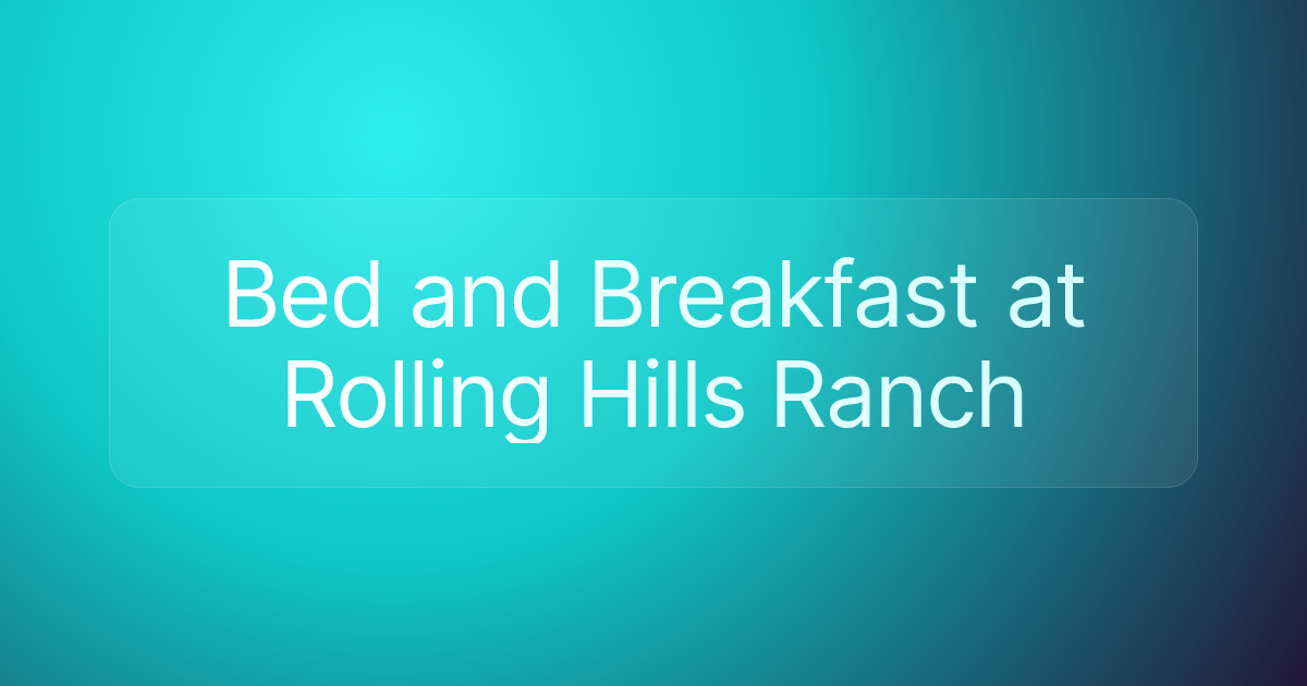 Bed and Breakfast at Rolling Hills Ranch