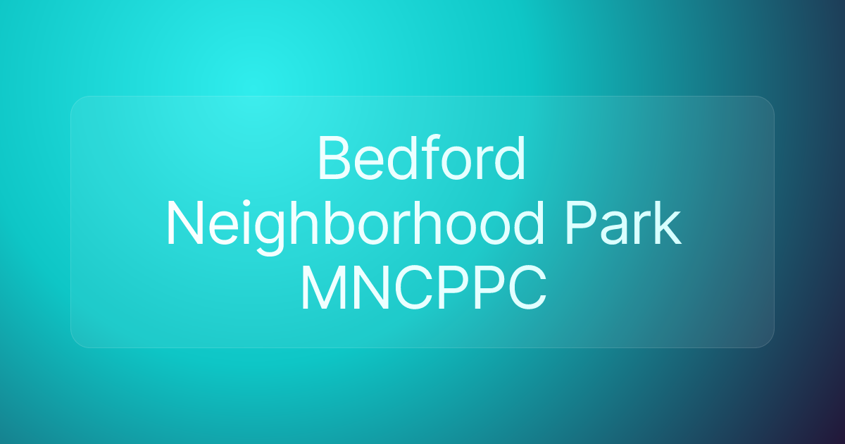 Bedford Neighborhood Park MNCPPC