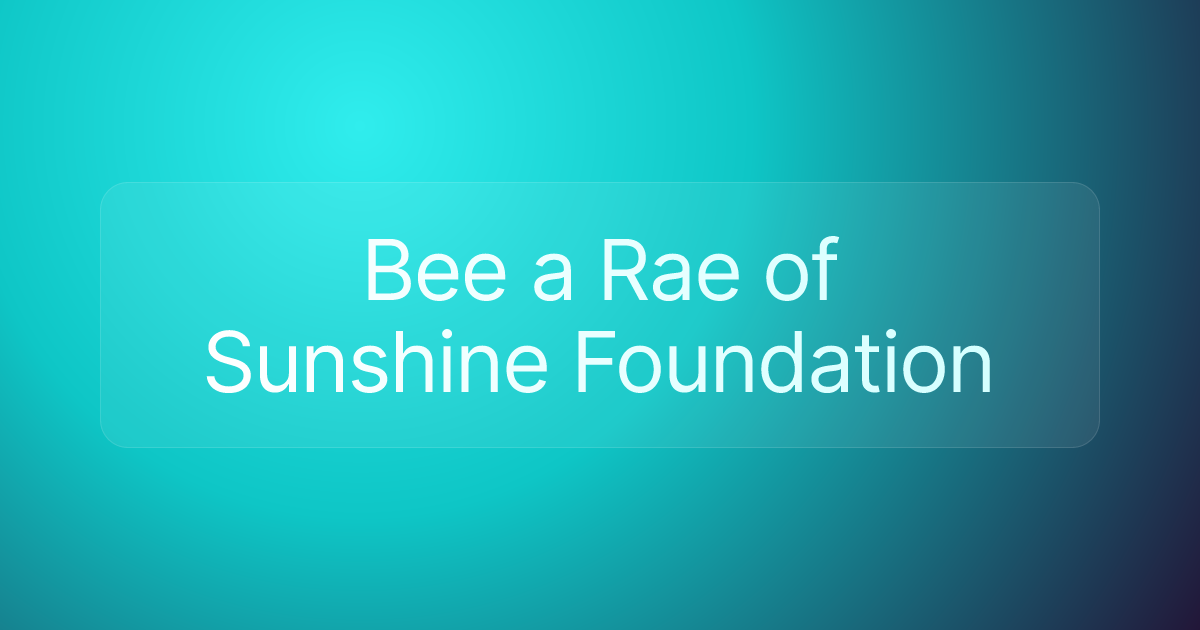 Bee a Rae of Sunshine Foundation