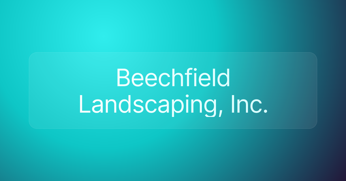 Beechfield Landscaping, Inc.