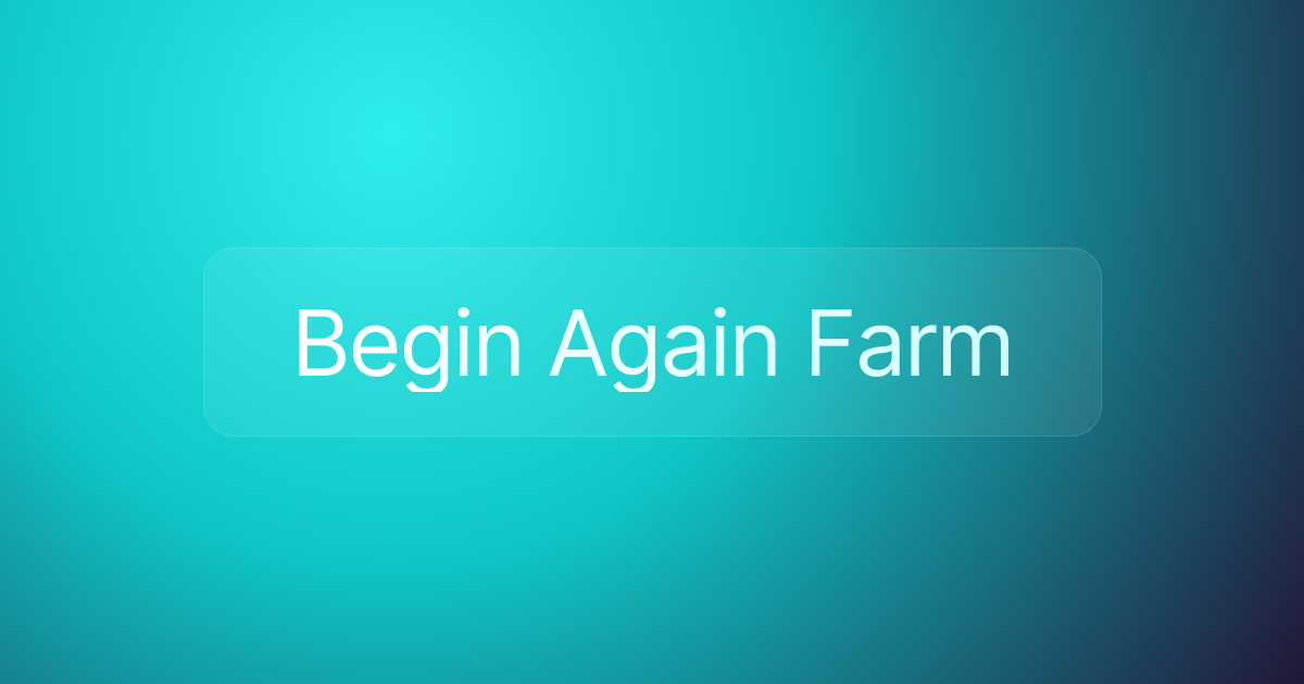 Begin Again Farm