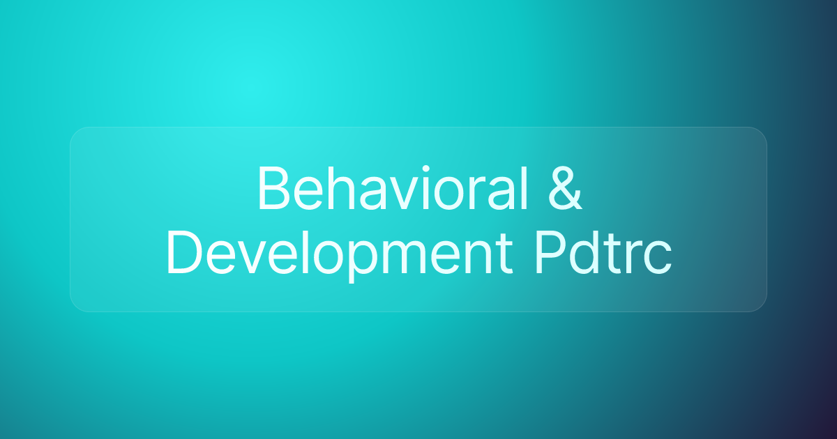 Behavioral & Development Pdtrc