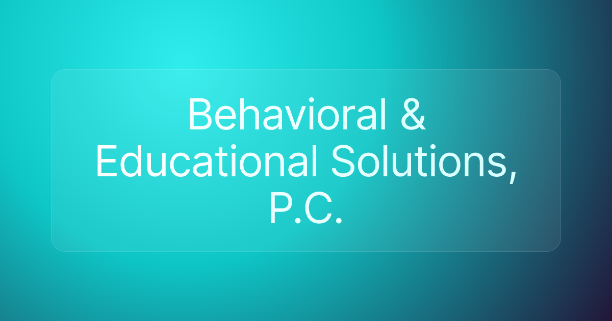 Behavioral & Educational Solutions, P.C.
