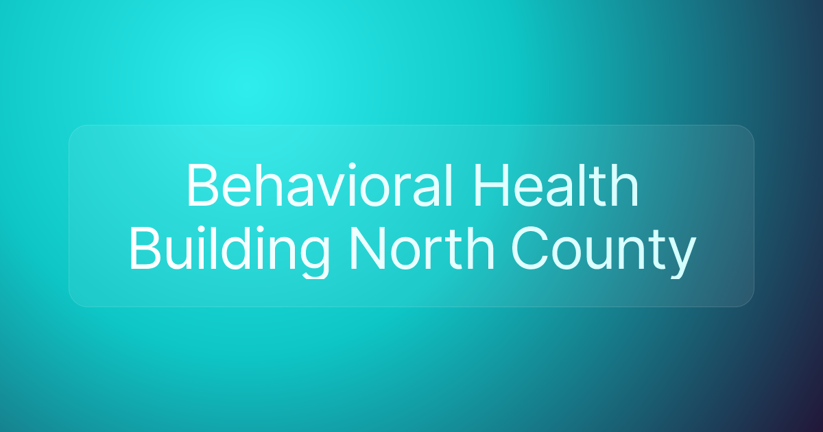 Behavioral Health Building North County
