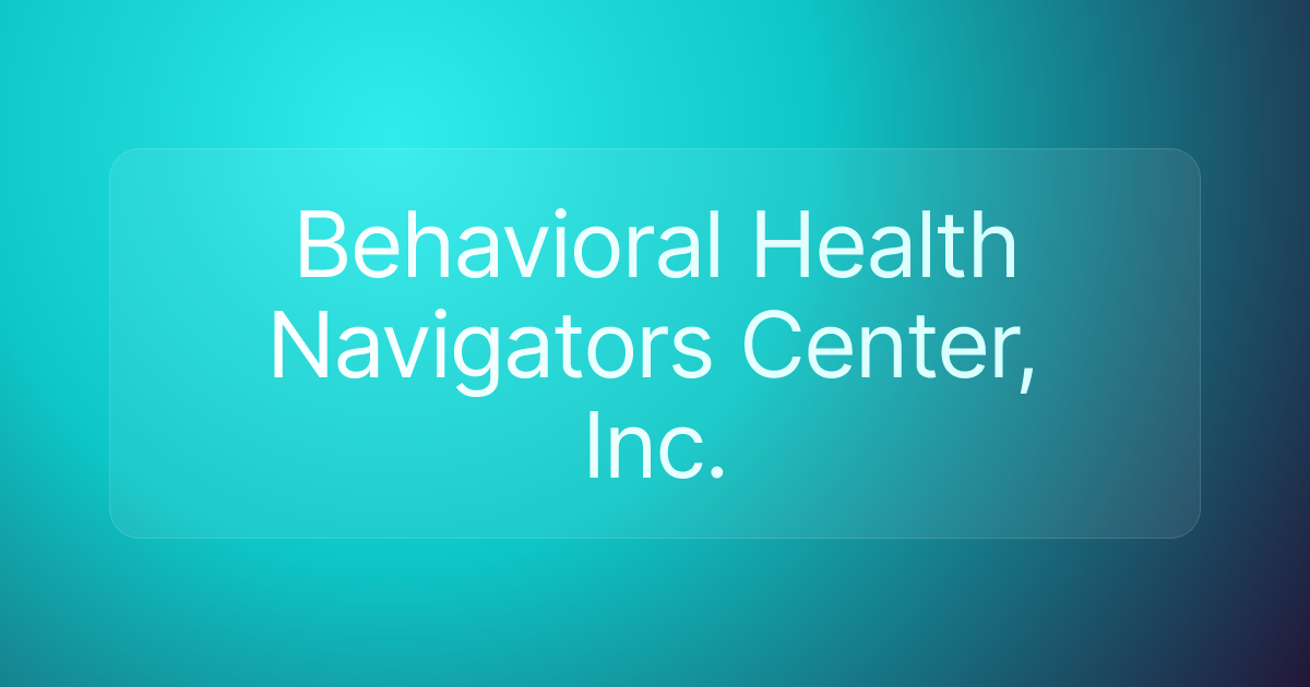 Behavioral Health Navigators Center, Inc.