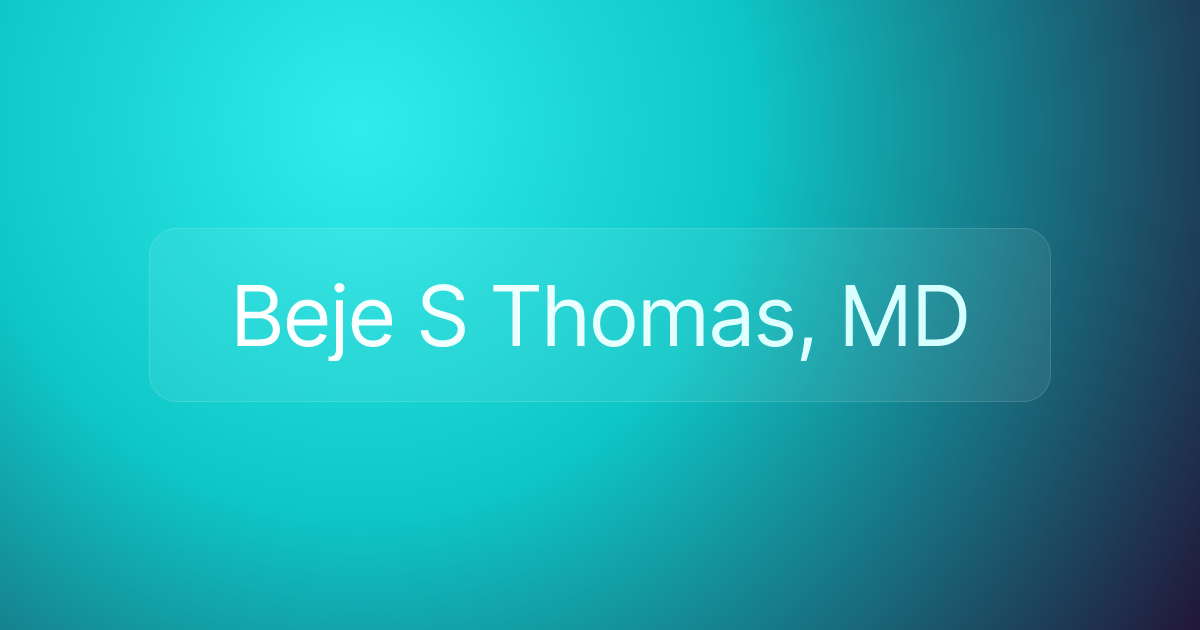 Beje S Thomas, MD
