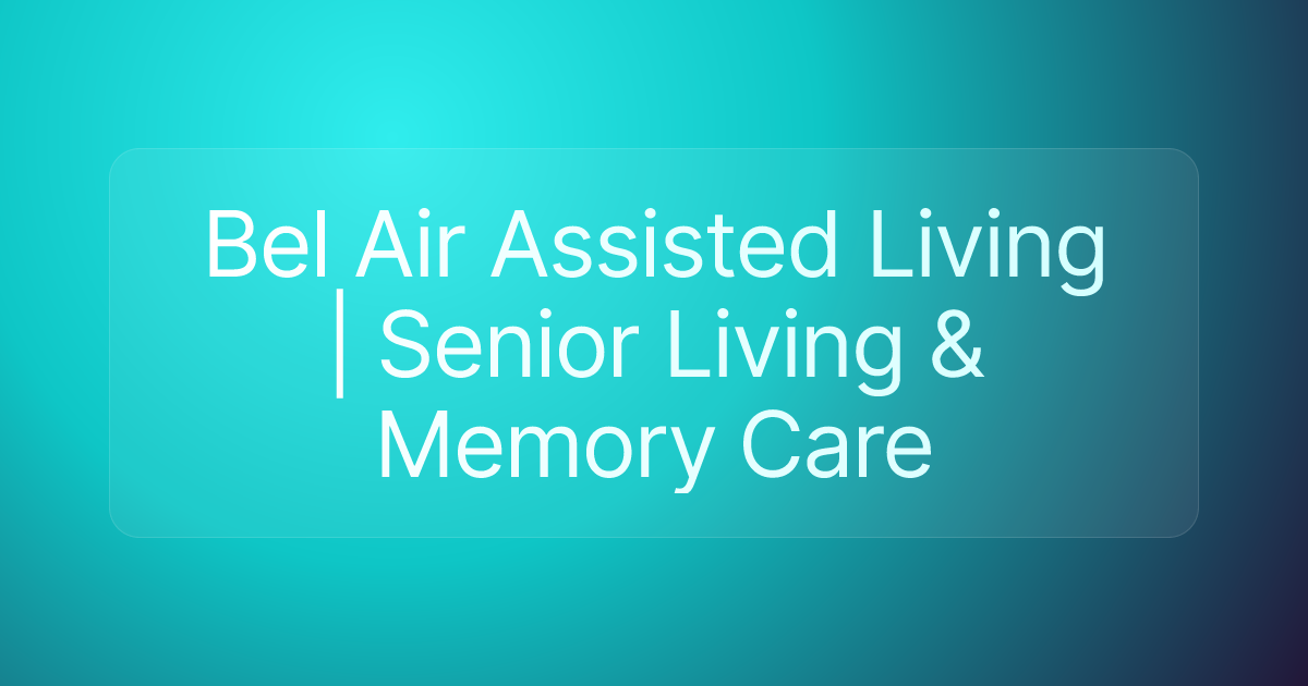 Bel Air Assisted Living | Senior Living & Memory Care