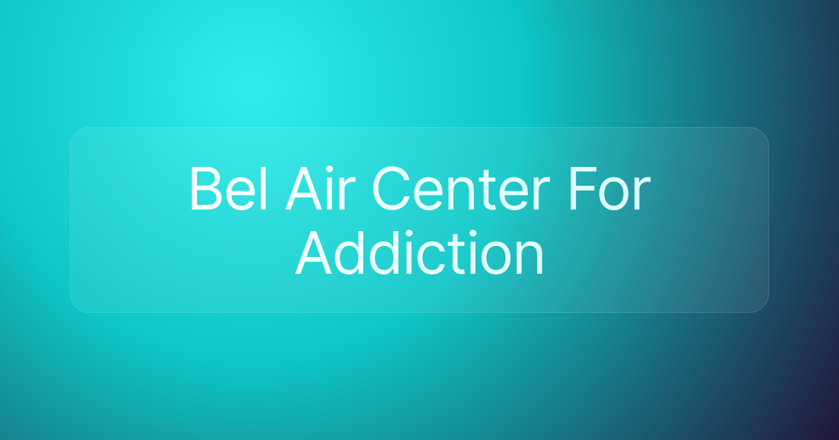 Bel Air Center For Addiction