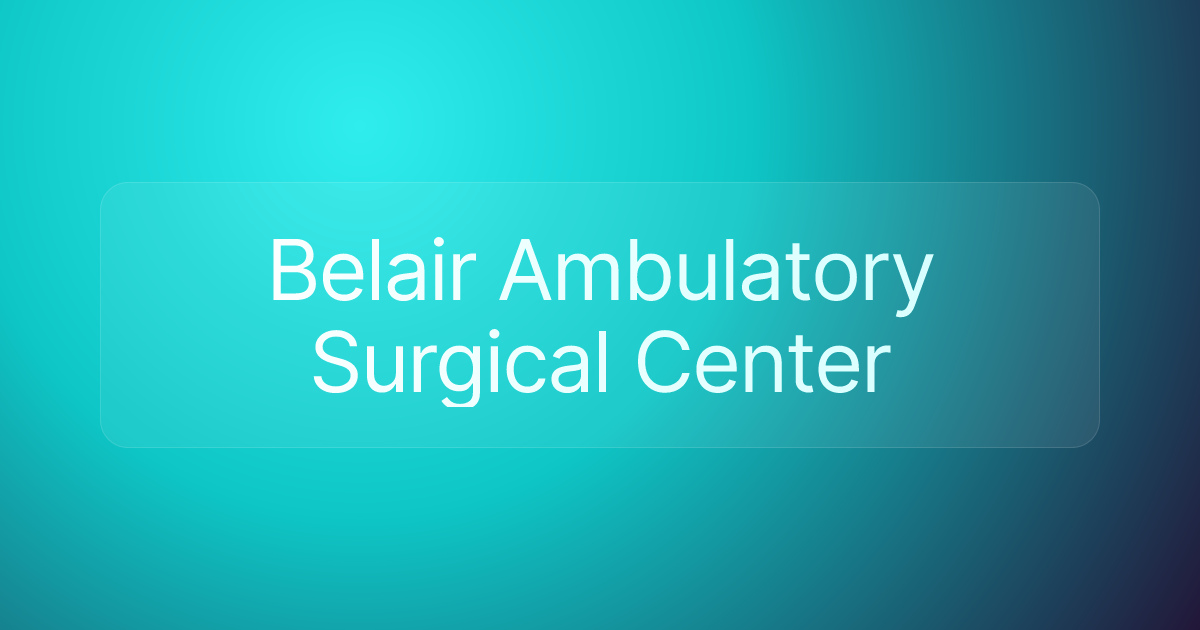 Belair Ambulatory Surgical Center