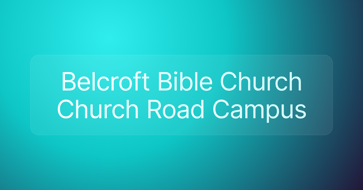 Belcroft Bible Church Church Road Campus