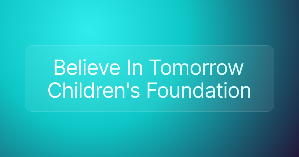 Believe In Tomorrow Children's Foundation
