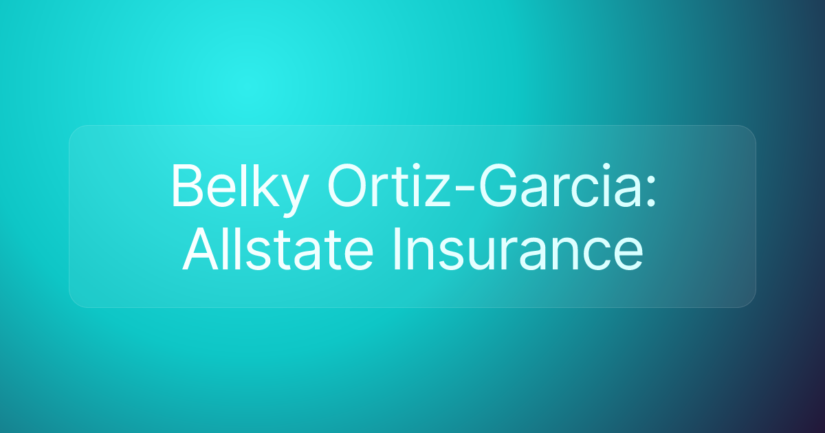Belky Ortiz-Garcia: Allstate Insurance