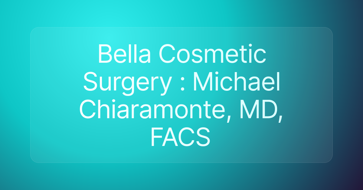 Bella Cosmetic Surgery : Michael Chiaramonte, MD, FACS