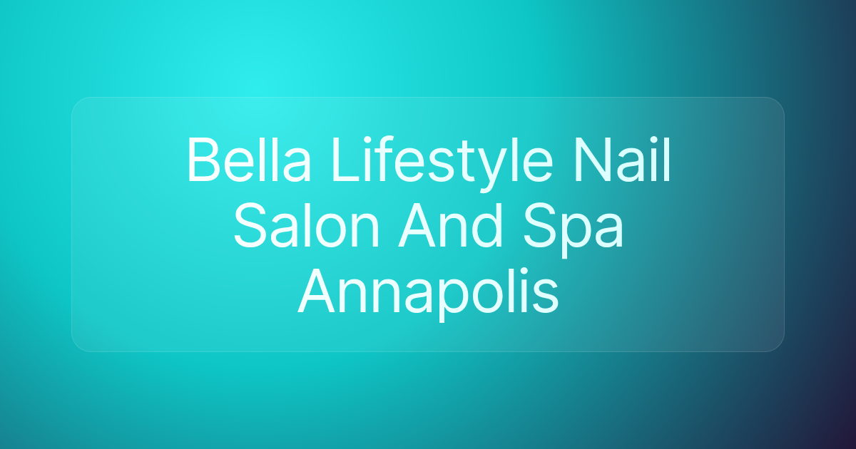 Bella Lifestyle Nail Salon And Spa Annapolis