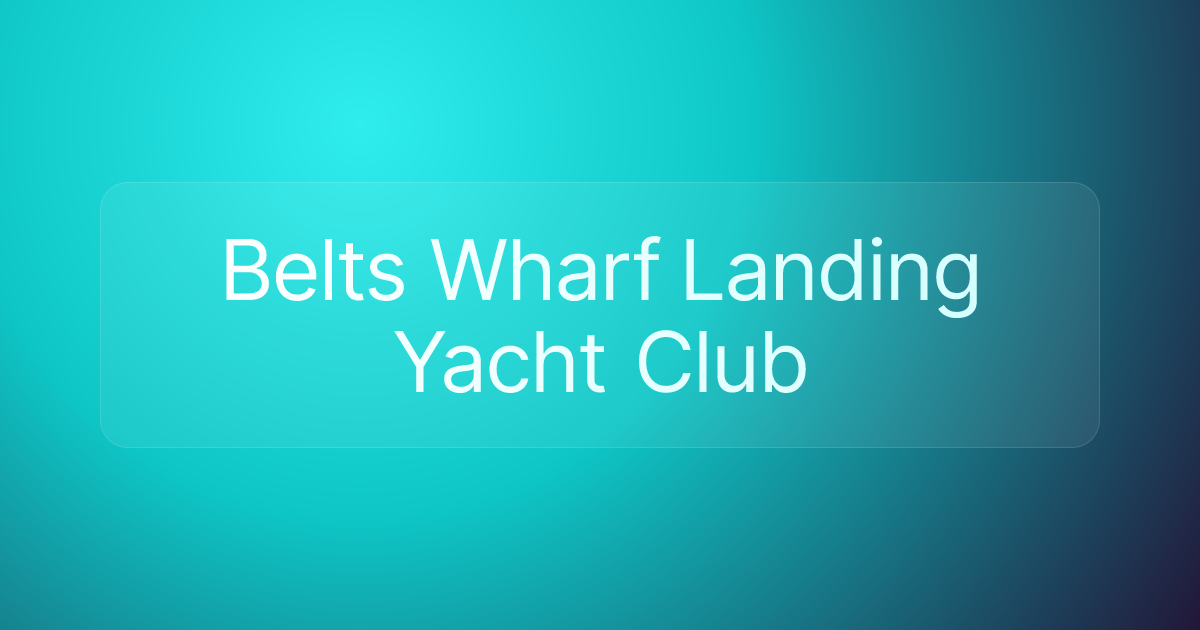 Belts Wharf Landing Yacht Club