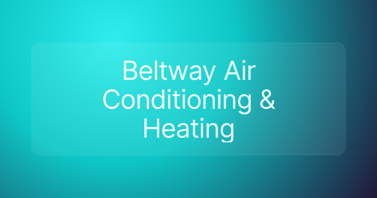 Beltway Air Conditioning & Heating