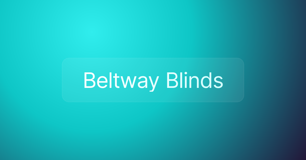 Beltway Blinds