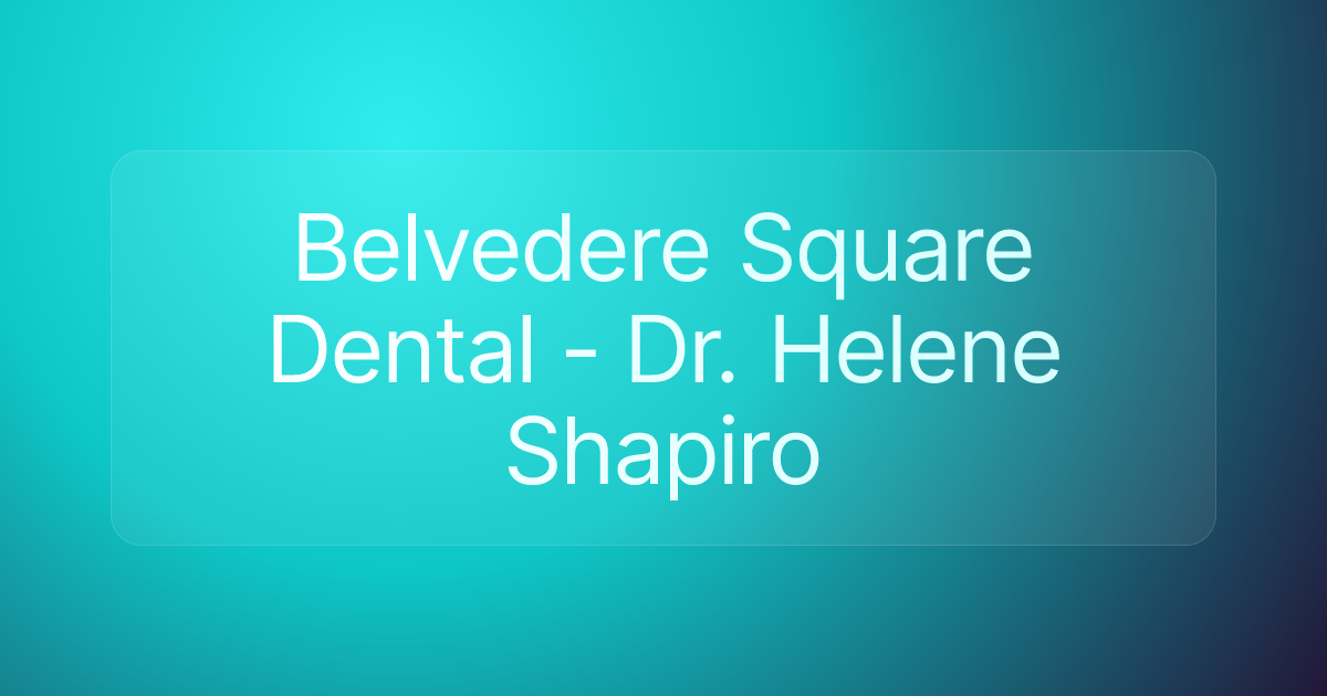 Belvedere Square Dental - Dr. Helene Shapiro