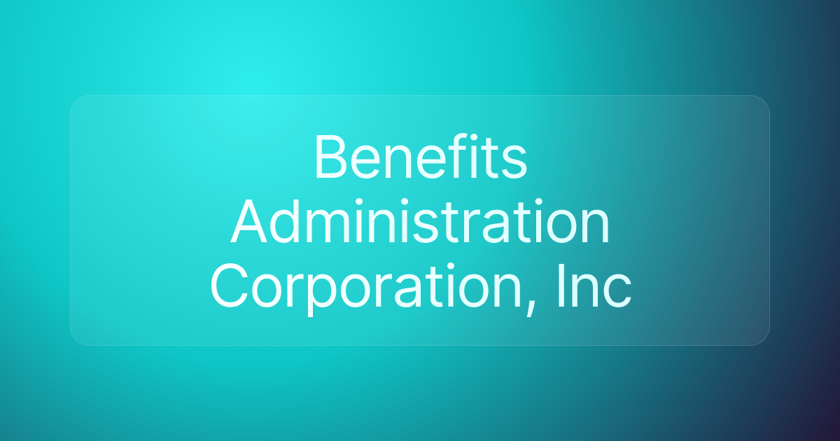 Benefits Administration Corporation, Inc