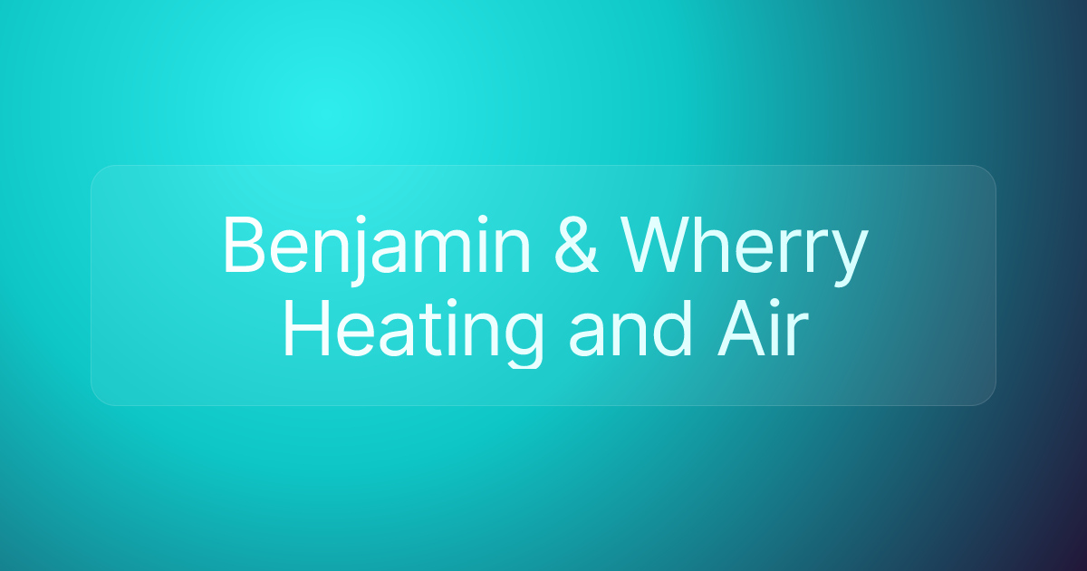 Benjamin & Wherry Heating and Air