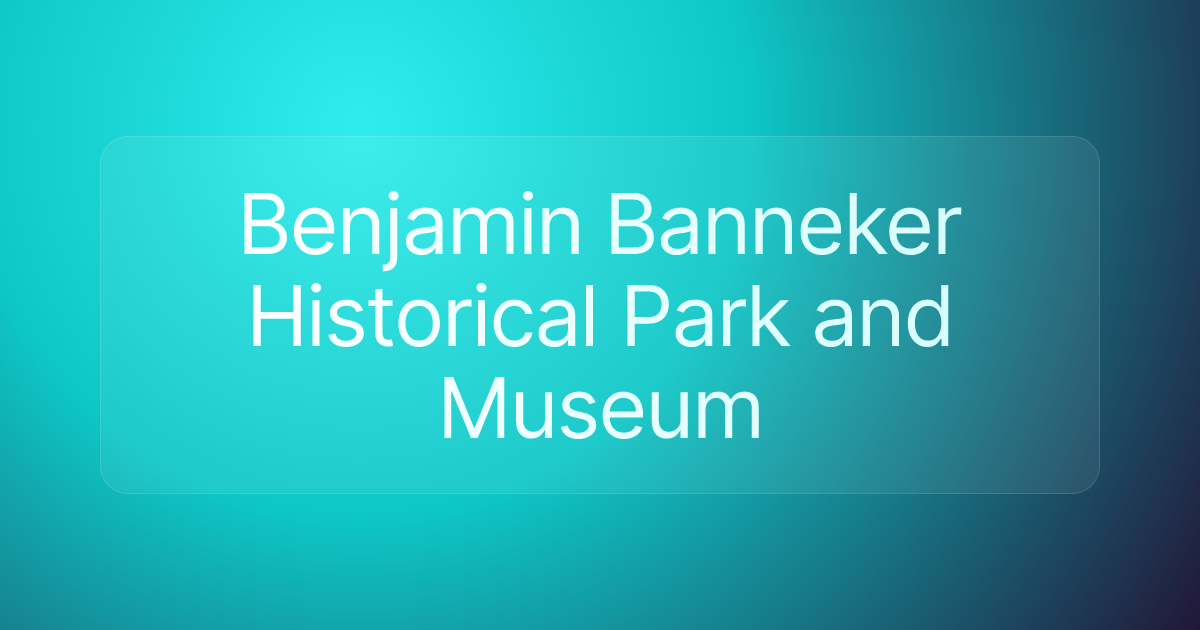 Benjamin Banneker Historical Park and Museum