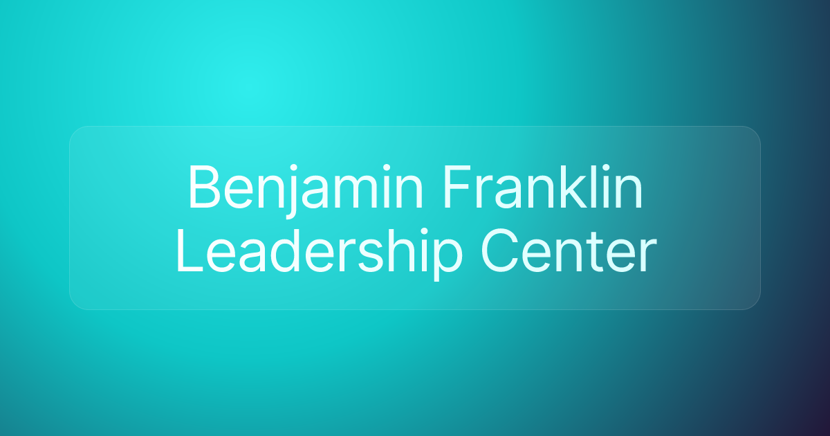 Benjamin Franklin Leadership Center