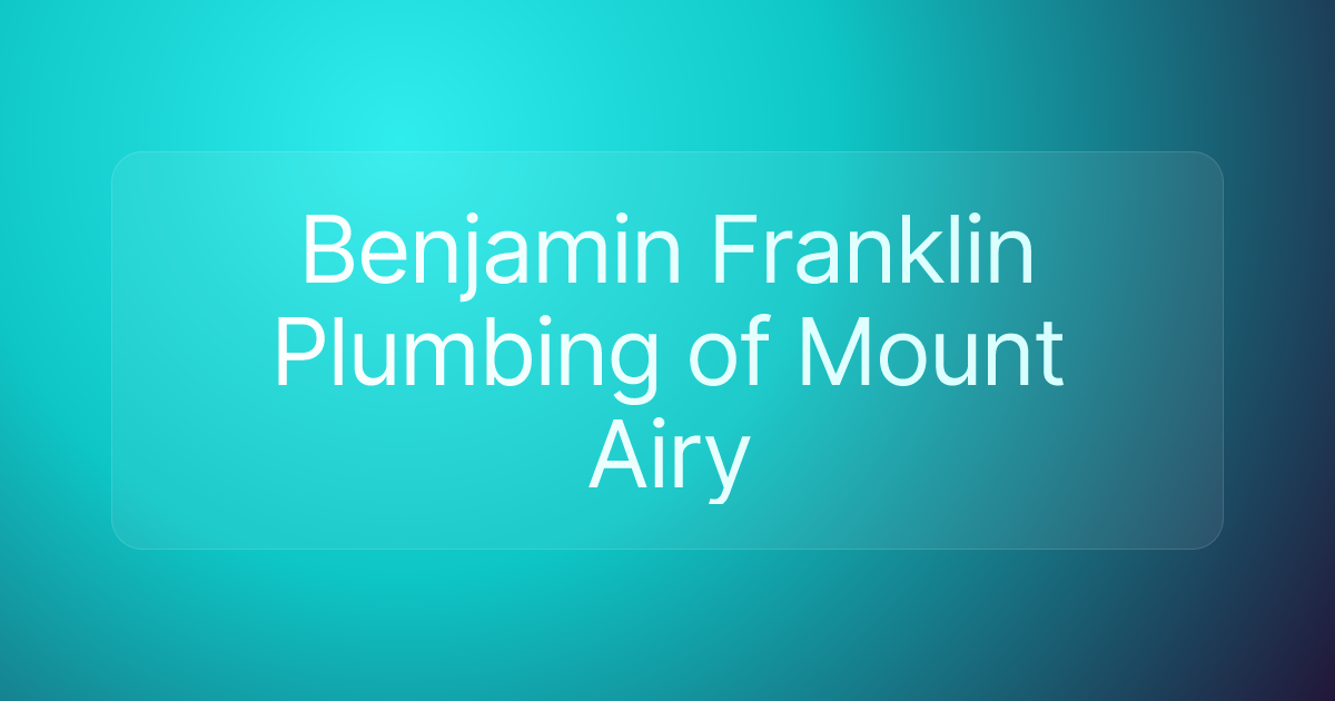 Benjamin Franklin Plumbing of Mount Airy