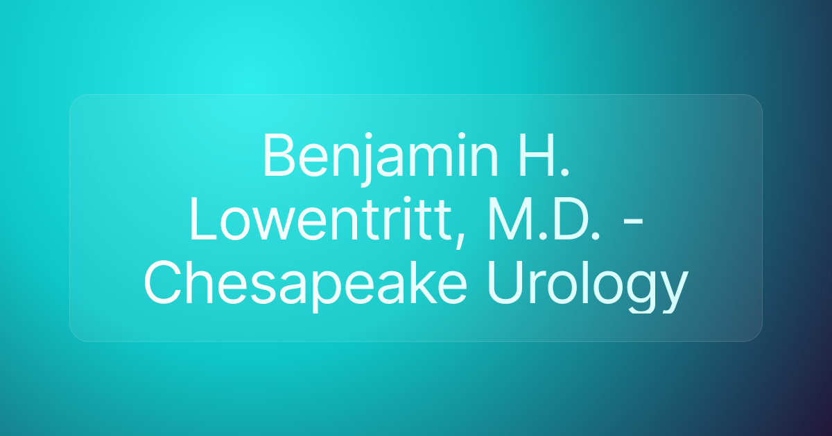 Benjamin H. Lowentritt, M.D. - Chesapeake Urology