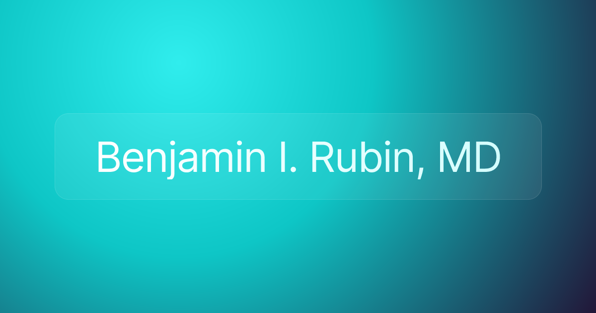 Benjamin I. Rubin, MD